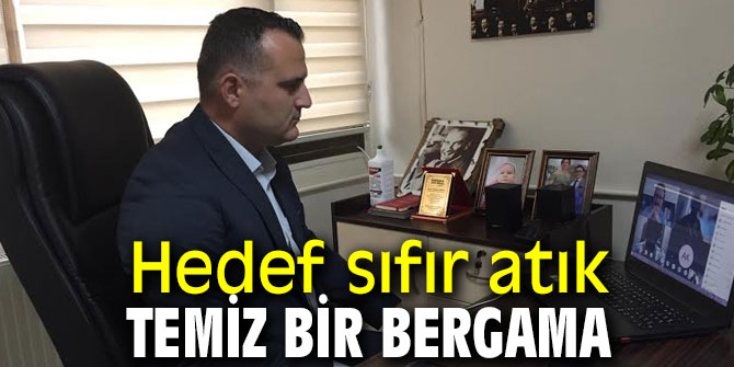 Hedef sıfır atık temiz bir Bergama