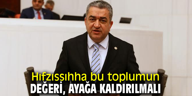 Hıfzıssıhha bu toplumun değeri, ayağa kaldırılmalı