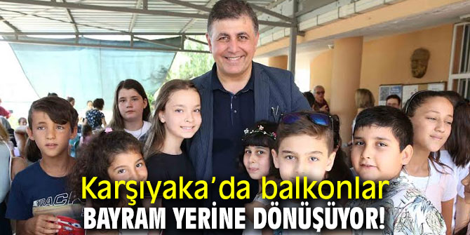 Karşıyaka’da balkonlar bayram yerine dönüşüyor!