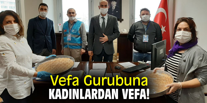Vefa Gurubuna Kadınlardan Vefa!