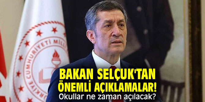 Bakan Selçuk'tan önemli açıklamalar! Okullar ne zaman açılacak?