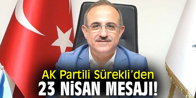 AK Partili Sürekli’den 23 Nisan mesajı!