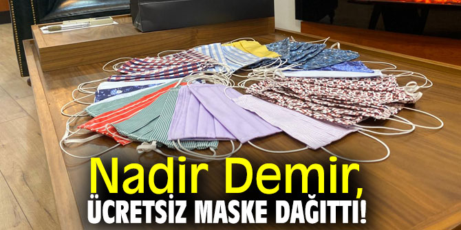 Nadir Demir, ücretsiz maske dağıttı!