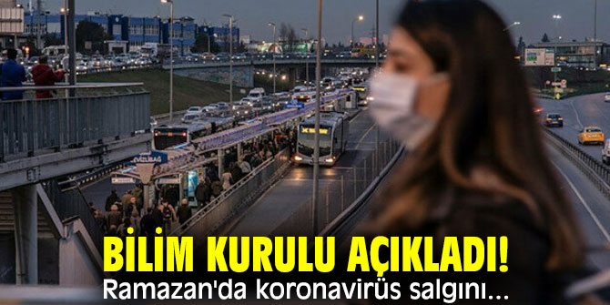 Bilim Kurulu açıkladı! Ramazan'da koronavirüs salgını...