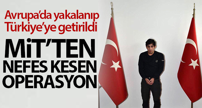 MİT'in operasyonuyla yakalandı