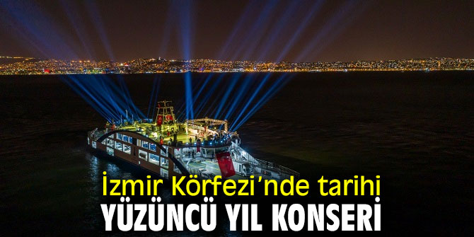 İzmir Körfezi’nde tarihi yüzüncü yıl konseri
