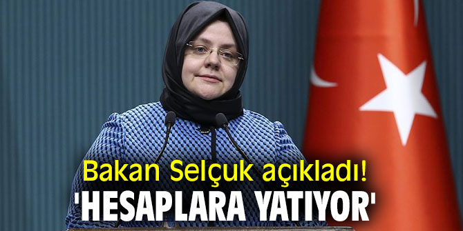 Bakan Selçuk açıkladı! 'Hesaplara yatıyor'
