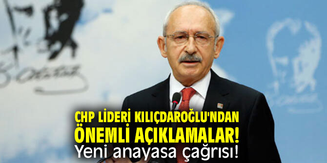 CHP lideri Kılıçdaroğlu'ndan önemli açıklamalar! Yeni anayasa çağrısı!