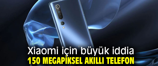 150 Megapiksel akıllı telefon iddiası!