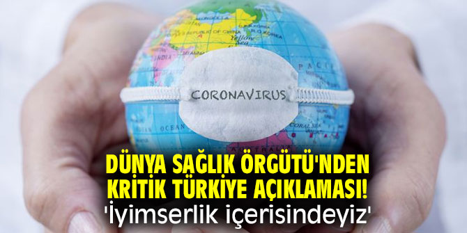 Dünya Sağlık Örgütü'nden kritik Türkiye açıklaması! 'İyimserlik içerisindeyiz'