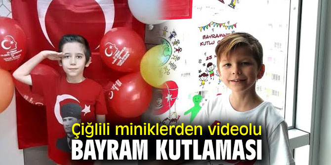 Çiğlili miniklerden videolu bayram kutlaması