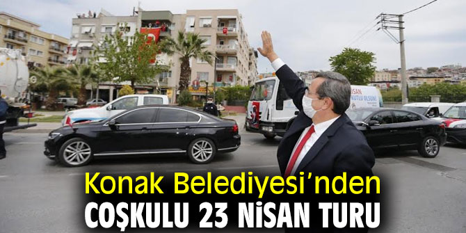 Konak Belediyesi’nden coşkulu 23 Nisan turu