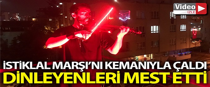 Kemanıyla İstiklal Marşı çaldı.