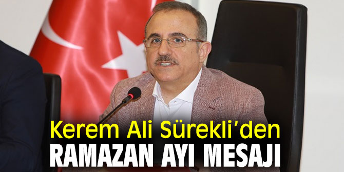 Kerem Ali Sürekli’den Ramazan ayı mesajı