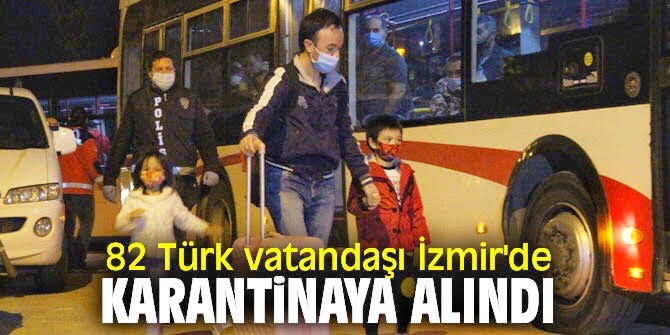 82 Türk vatandaşı İzmir'de karantinaya alındı
