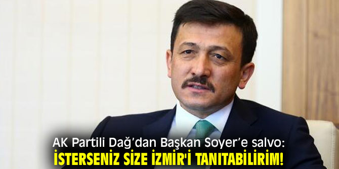 Hamza Dağ, "İsterseniz size İzmir'i tanıtabilirim!"