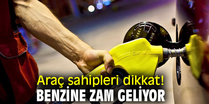 Araç sahipleri dikkat! Benzine zam geliyor