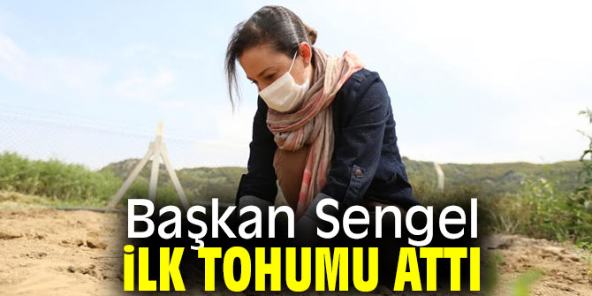 Başkan Sengel ilk tohumu attı