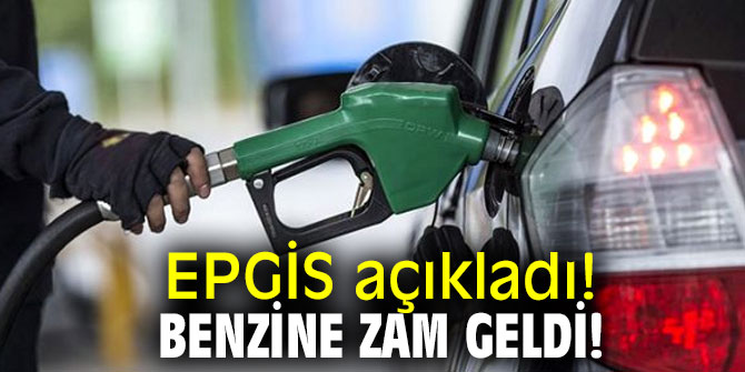 EPGİS açıkladı! Benzine zam geldi!