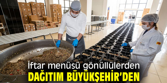 İftar menüsü gönüllülerden dağıtım Büyükşehir’den