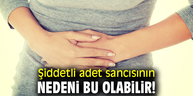 Şiddetli adet sancısı çekiyorsanız dikkat! 
