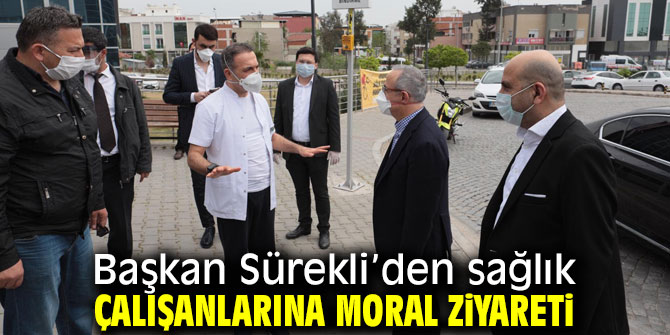 Başkan Sürekli’den sağlık çalışanlarına moral ziyareti