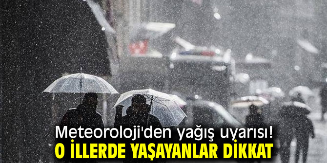 Meteoroloji'den yağış uyarısı! O illerde yaşayanlar dikkat