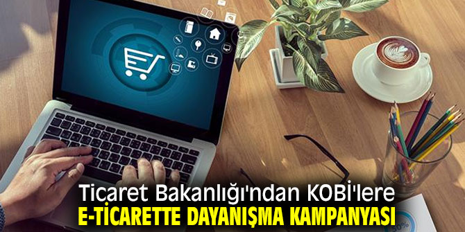 Ticaret Bakanlığı KOBİ'ler için dayanışma kampanyası