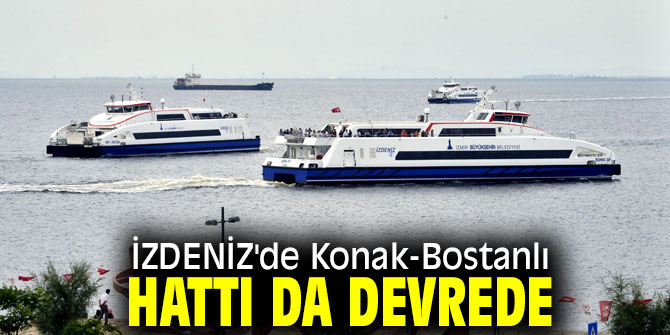 İZDENİZ'de Konak-Bostanlı hattı da devrede