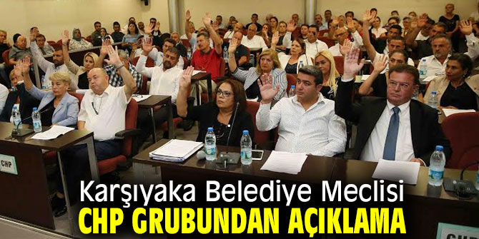 Karşıyaka Belediye Meclisi CHP grubundan açıklama