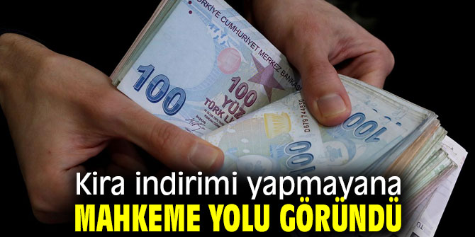 Kira indirimi yapmayana mahkeme yolu göründü