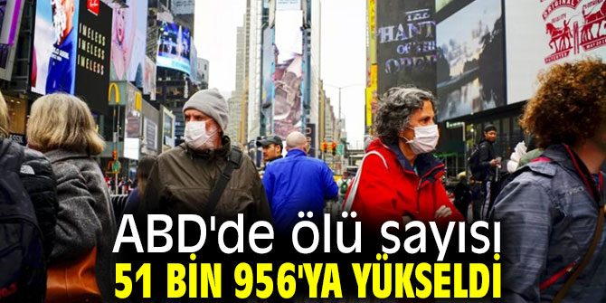 ABD'de can kaybı 51 bin 956'ya yükseldi