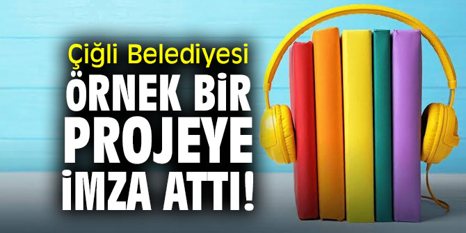 Çiğli Belediyesi örnek bir projeye imza attı!