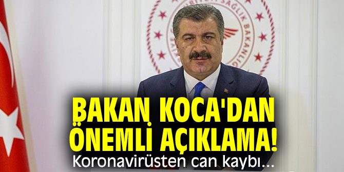 Bakan Koca'dan önemli açıklamalar! Koronavirüsten can kaybı...