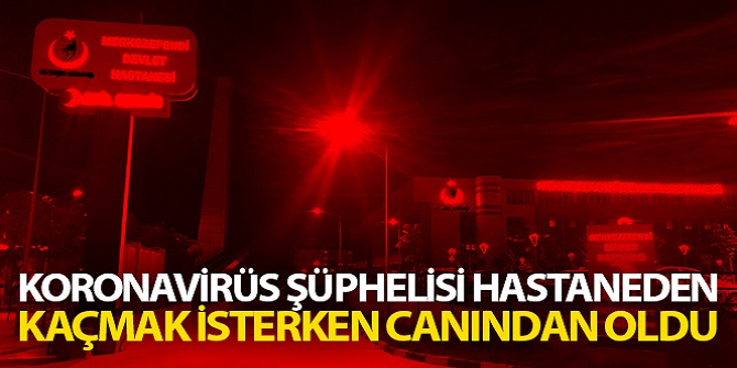 Hastaneden kaçmak isterken canından oldu