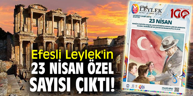 Efesli Leylek'in 23 Nisan özel sayısı çıktı!
