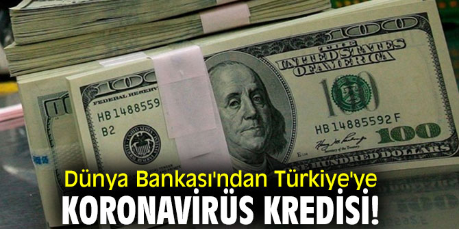 Dünya Bankası'ndan Türkiye'ye koronavirüs kredisi!