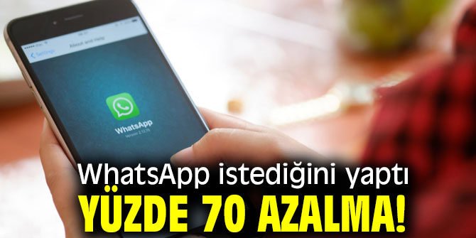 WhatsApp istediğini yaptı: Yüzde 70 azalma!