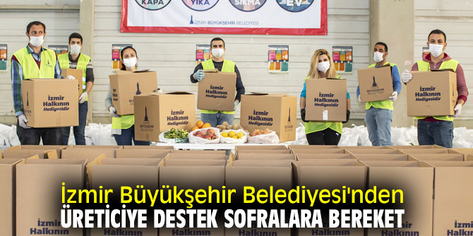 İzmir Büyükşehir Belediyesi'nden üreticiye destek sofralara bereket