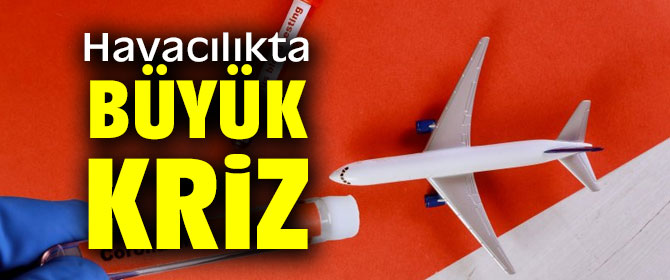 Havacılıkta büyük kriz!
