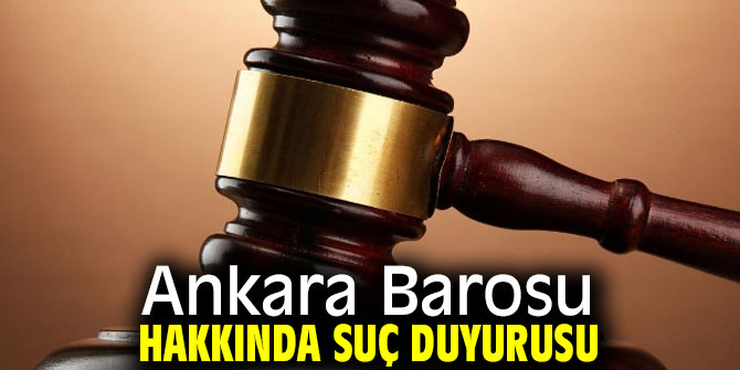 Ankara Barosu hakkında suç duyurusu