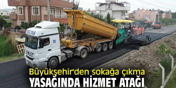 Büyükşehir'den sokağa çıkma yasağında hizmet atağı