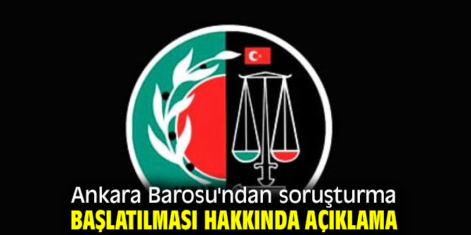 Ankara Barosu'ndan soruşturma açıklaması!