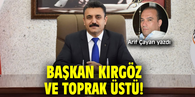 Başkan Kırgöz ve Toprak Üstü!