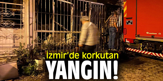 İzmir’de korkutan yangın! Bir kişi hastaneye kaldırıldı