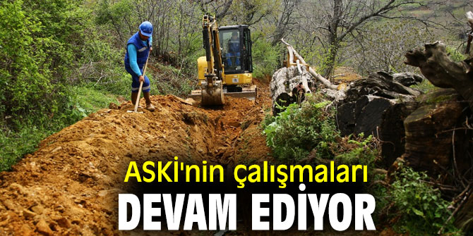 ASKİ'nin çalışmaları devam ediyor