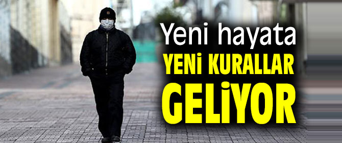 Yeni hayat için yeni kurallar geliyor!