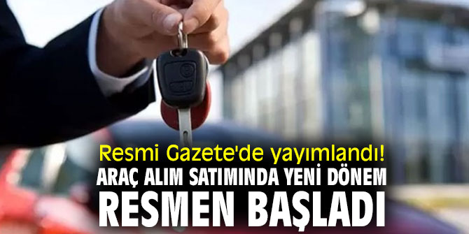 Resmi Gazete'de yayımlandı! Araç alım satımında yeni dönem resmen başladı