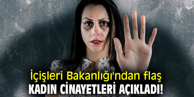 İçişleri Bakanlığı'ndan flaş kadın cinayetleri açıkladı! 'Yüzde 45 azaldı'