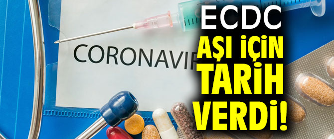 ECDC aşı için tarih verdi!